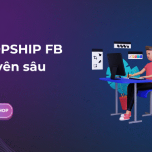 Khóa học DROPSHIP FB chuyên sâu – Minh Lee
